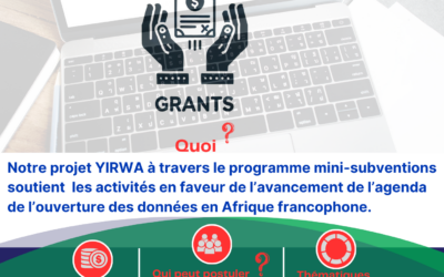 Projet YIRWA, Appel à projets Cohorte 3: Mini-subventionspour la réalisation d’activités en faveur de l’avancement de l’agenda de l’ouverture des données en Afrique francophone.
